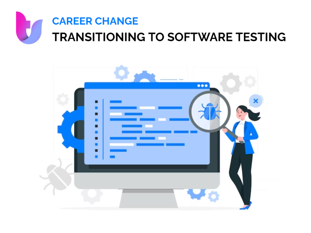 Career Change: Transitioning to Software Testing